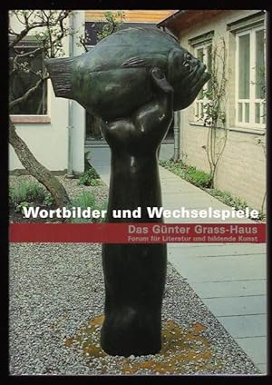 Seller image for Wortbilder und Wechselspiele. Das Gnter Grass - Haus. Forum fr Literatur und bildende Kunst. for sale by ANTIQUARIAT TINTENKILLER