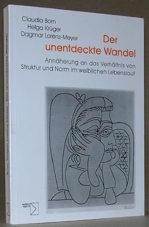 Seller image for DER UNENTDECKTE WANDEL. Annherung an das Verhltnis von Struktur und Norm im weiblichen Lebenslauf. for sale by ANTIQUARIAT TINTENKILLER