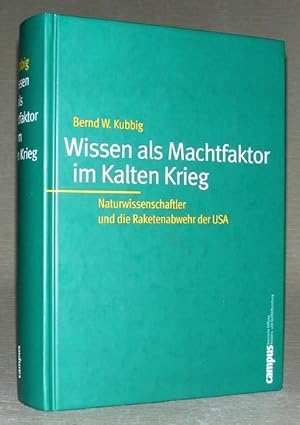 Bild des Verkufers fr WISSEN ALS MACHTFAKTOR IM KALTEN KRIEG. Naturwissenschaftler und die Raketenabwehr der USA. zum Verkauf von ANTIQUARIAT TINTENKILLER