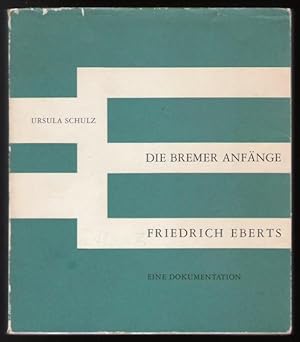 Bild des Verkufers fr Die Bremer Anfnge Friedrich Eberts. Eine Dokumentation. zum Verkauf von ANTIQUARIAT TINTENKILLER