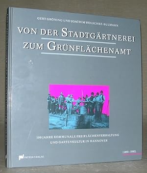 Seller image for Von der STADTGRTNEREI zum GRNFLCHENAMT. 100 Jahre kommunale Freiflchenverwaltung und Gartenkultur in Hannover 1890 - 1990. for sale by ANTIQUARIAT TINTENKILLER