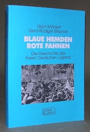 Bild des Verkufers fr BLAUE HEMDEN - ROTE FAHNEN. Die Geschichte der Freien Deutschen Jugend. zum Verkauf von ANTIQUARIAT TINTENKILLER