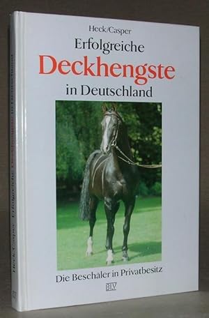 Seller image for Erfolgreiche Deckhengste in Deutschland. Die Beschler in Privatbesitz. for sale by ANTIQUARIAT TINTENKILLER