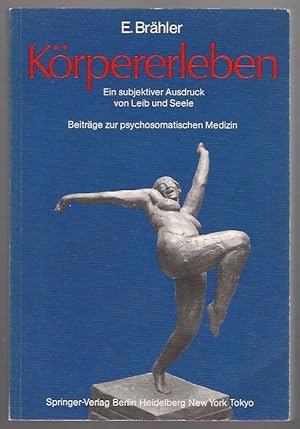 Bild des Verkufers fr KRPERERLEBEN. Ein subjektiver Ausdruck von Leib und Seele. Beitrge zur psychosomatischen Medizin. zum Verkauf von ANTIQUARIAT TINTENKILLER