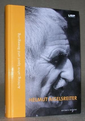 Seller image for HELMUT AIGELSREITER. Achtzig Jahre Sport und Bewegung. for sale by ANTIQUARIAT TINTENKILLER
