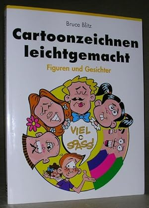 Bild des Verkufers fr CARTOONZEICHNEN LEICHTGEMACHT. Figuren und Gesichter. zum Verkauf von ANTIQUARIAT TINTENKILLER