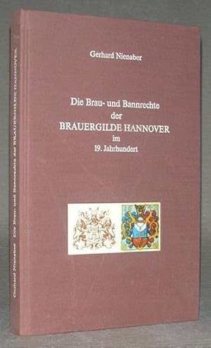 Seller image for Die Brau- und Bannrechte der BRAUERGILDE HANNOVER im 19. Jahrhundert (signiert). for sale by ANTIQUARIAT TINTENKILLER