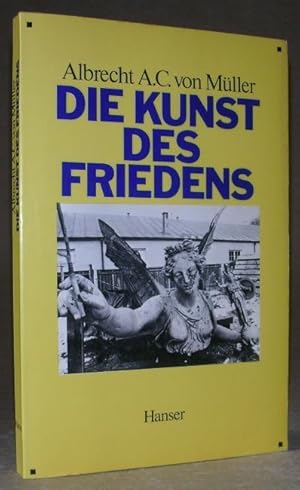 Bild des Verkufers fr Die Kunst des Friedens. Grundzge einer europischen Sicherheitspolitik fr die 80er und 90er Jahre. zum Verkauf von ANTIQUARIAT TINTENKILLER