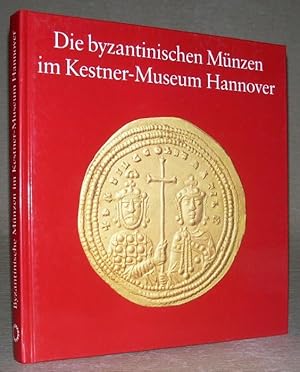 Bild des Verkufers fr Die byzantinischen Mnzen im Kestner - Museum Hannover. zum Verkauf von ANTIQUARIAT TINTENKILLER