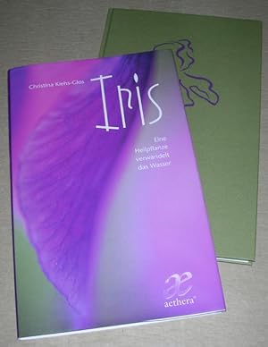 Seller image for IRIS. Eine Heilpflanze verwandelt das Wasser. for sale by ANTIQUARIAT TINTENKILLER