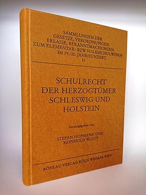 Schulrecht der Herzogtümer Schleswig und Holstein Eine Auswahl aus der Systematischen Sammlung de...