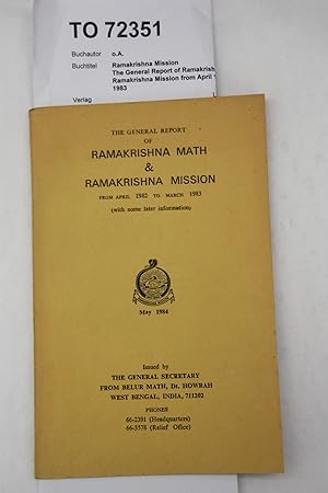 Ramakrishna Mission The General Report of Ramakrishna Math & Ramakrishna Mission from April 1982 ...