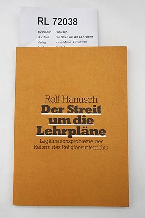 Der Streit um die Lehrpläne Legitimationsprobleme d. Reform d. Religionsunterrichts. Gesellschaft...