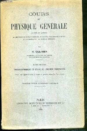 Bild des Verkufers fr COURS DE PHYSIQUE GENERALE A L'USAGE DES CANDIDATS AU CERTIFICAT DE PHYSIQUE GENERALE, AU DIPLOME D'INGENIEUR-ELECTRICIEN. - TOME SECOND. THERMODYNAMIQUE ET ETUDE DE L'ENERGIE RAYONNANTE - 3eme EDITION, ENTIEREMENT REFONDUE zum Verkauf von Le-Livre