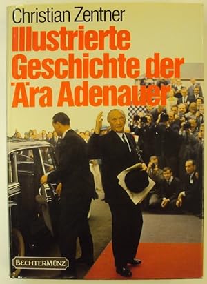 Bild des Verkufers fr Illustrierte Geschichte der Ara Adenauer. zum Verkauf von Der Buchfreund