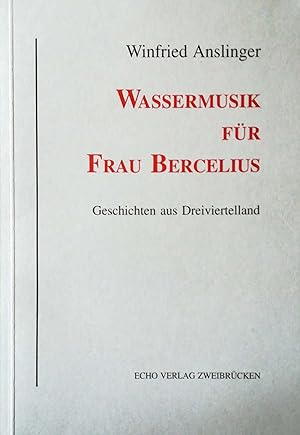 Bild des Verkufers fr Wassermusik fr Frau Bercelius. Geschichten aus Dreiviertelland. zum Verkauf von Versandantiquariat Ruland & Raetzer