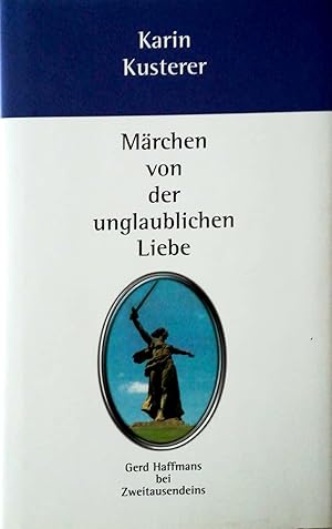 Bild des Verkufers fr Mrchen von der unglaublichen Liebe. Roman. zum Verkauf von Versandantiquariat Ruland & Raetzer