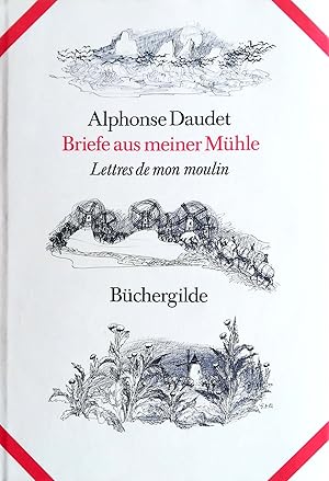 Bild des Verkufers fr Briefe aus meiner Mhle (Lettres de mon moulin). Mit 47 Zeichnungen von Gerhard Oberlnder. Ins Deutsche bertragen von Gisela Geisler. zum Verkauf von Versandantiquariat Ruland & Raetzer