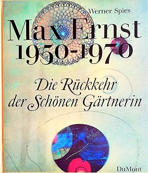 Seller image for Die Rckkehr der Schnen Grtnerin. Max Ernst 1950-1970. for sale by Versandantiquariat Ruland & Raetzer