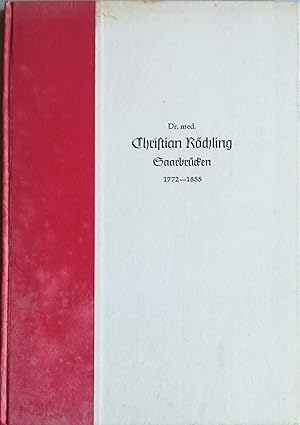 Bild des Verkufers fr Dr. med. Christian Rchling. Leben und Wirken eines Alt-Saarbrcker Arztes. Nach Aufzeichnungen des Oberkirchenrats D. Richard Nutzinger dargestellt von Friedrich Wilhelm Euler. zum Verkauf von Versandantiquariat Ruland & Raetzer