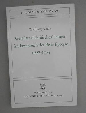 Bild des Verkufers fr Gesellschaftskritisches Theater im Frankreich der Belle Epoque (1887-1914). zum Verkauf von Versandantiquariat Ruland & Raetzer