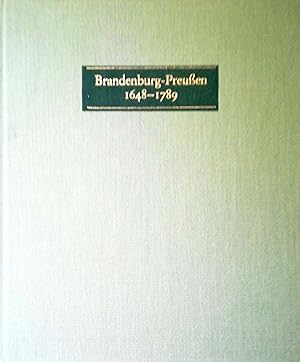 Immagine del venditore per Brandenburg - Preuen 1648 - 1789. Das Zeitalter des Absolutismus in Text und Bild. venduto da Versandantiquariat Ruland & Raetzer