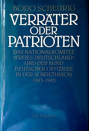 Bild des Verkufers fr Verrter oder Patrioten. Das Nationalkomitee ?Freies Deutschland? und der Bund Deutscher Offiziere in der Sowjetunion 1943-1945. zum Verkauf von Versandantiquariat Ruland & Raetzer