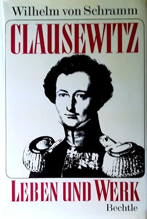 Clausewitz. Leben und Werk.