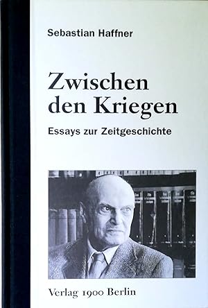 Zwischen den Kriegen. Essays zur Zeitgeschichte.