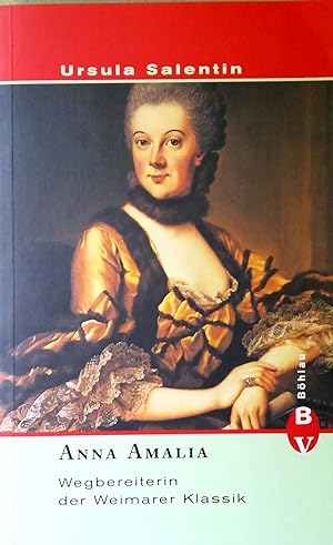 Anna Amalia. Wegbereiterin der Weimarer Klassik.