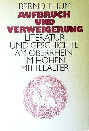 Seller image for Aufbruch und Verweigerung. Literatur und Geschichte am Oberrhein im hohen Mittelalter. Aspekte eines geschichtlichen Kulturraums. Herausgegeben von der Literarischen Gesellschaft (Scheffelbund) Karlsruhe. for sale by Versandantiquariat Ruland & Raetzer