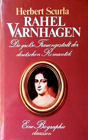 Rahel Varnhagen. Die große Frauengestalt der deutschen Romantik. (Eine Biographie).