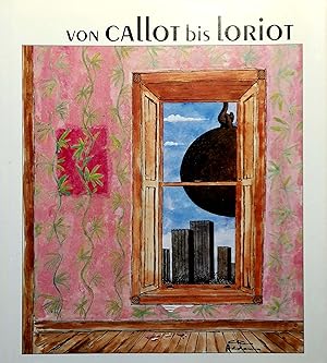 Seller image for Von Callot bis Loriot. Aus der Sammlung Karikatur und kritische Grafik des Wilhelm-Busch-Museums Hannover. for sale by Versandantiquariat Ruland & Raetzer