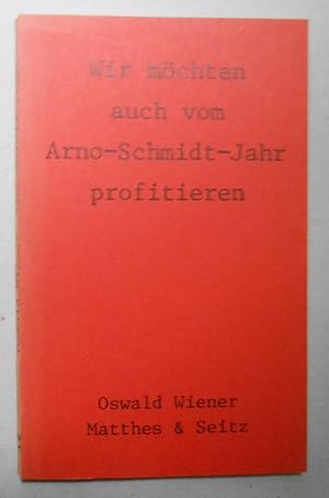 Bild des Verkufers fr Wir mchten auch vom Arno-Schmidt-Jahr profitieren. zum Verkauf von Versandantiquariat Ruland & Raetzer