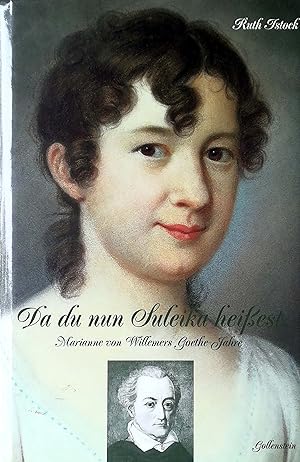 Bild des Verkufers fr Da du nun Suleika heiest. Marianne von Willemers Goethe-Jahre. zum Verkauf von Versandantiquariat Ruland & Raetzer