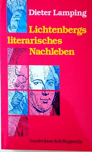 Lichtenbergs literarisches Nachleben. Eine Rezeptions-Geschichte.