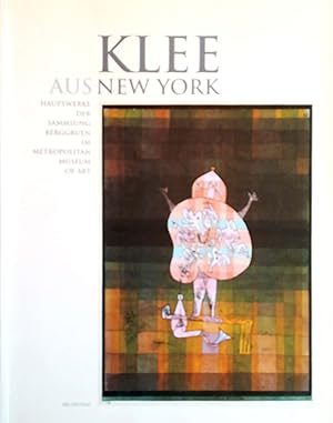 Seller image for Klee aus New York. Hauptwerke der Sammlung Berggruen im Metropolitan Museum of Art. Mit Beitrgen von Heinz Berggruen, Olivier Berggruen, Sabine Rewald und Peter-Klaus Schuster. for sale by Versandantiquariat Ruland & Raetzer