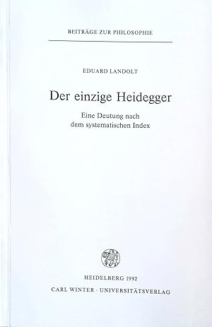 Der einzige Heidegger. Eine Deutung nach dem systematischen Index.