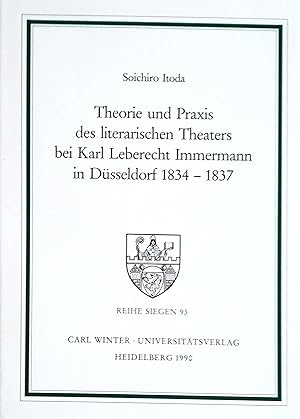 Seller image for Theorie und Praxis des literarischen Theaters bei Karl Leberecht Immermann in Dsseldorf 1834-1837. for sale by Versandantiquariat Ruland & Raetzer