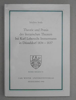 Seller image for Theorie und Praxis des literarischen Theaters bei Karl Leberecht Immermann in Dsseldorf 1834-1837. for sale by Versandantiquariat Ruland & Raetzer