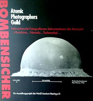 Image du vendeur pour Bombensicher. Atomic Photographers Guild. Internationale Fotografinnen dokumentieren die Atomzeit: .Hiroshima.Nevada.Tschernobyl. mis en vente par Versandantiquariat Ruland & Raetzer