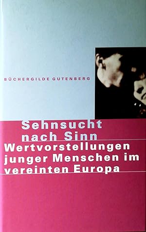 Seller image for Sehnsucht nach Sinn. Wertvorstellungen junger Menschen im vereinten Europa. for sale by Versandantiquariat Ruland & Raetzer