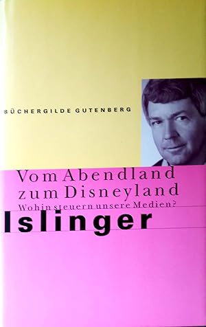 Bild des Verkufers fr Vom Abendland zum Disneyland. Wohin steuern unsere Medien? zum Verkauf von Versandantiquariat Ruland & Raetzer