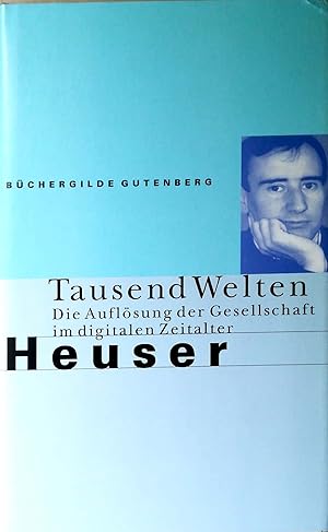 Bild des Verkufers fr Tausend Welten. Die Auflsung der Gesellschaft im digitalen Zeitalter. zum Verkauf von Versandantiquariat Ruland & Raetzer