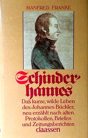 Bild des Verkufers fr Schinderhannes. Das kurze wilde Leben des Johannes Bckler, neu erzhlt nach alten Protokollen, Briefen und Zeitungsberichten. zum Verkauf von Versandantiquariat Ruland & Raetzer