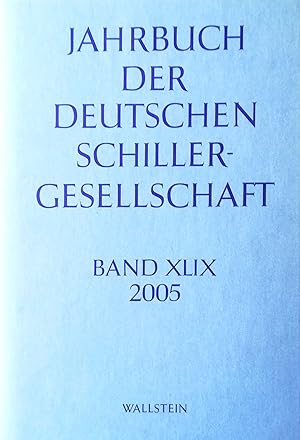 Immagine del venditore per Jahrbuch der Deutschen Schillergesellschaft. 49. Jahrgang 2005. Im Auftrag des Vorstands herausgegeben von Wilfried Barner, Christine Lubkoll, Ernst Osterkamp, Ulrich Ott. venduto da Versandantiquariat Ruland & Raetzer