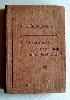 Wie erlange ich die Spannkraft meiner Nerven wieder? Eine moderne Psychotherapie (Heilung durch W...