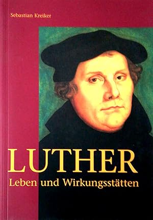 Luther. Leben und Wirkungsstätten.