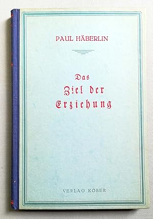 Bild des Verkufers fr Das Ziel der Erziehung. Zweite, vollstndig umgearbeitete Auflage. zum Verkauf von Versandantiquariat Ruland & Raetzer