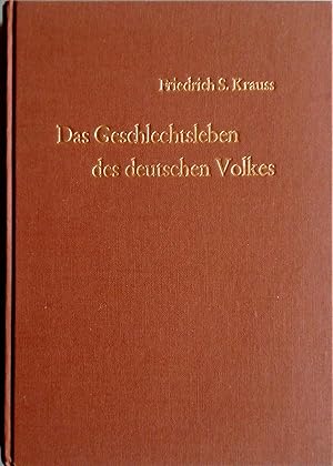 Image du vendeur pour Das Geschlechtsleben des deutschen Volkes. Folkloristische Studien und Erhebungen ber das Geschlechtsleben des deutschen Volkes (vor dem ersten Weltkrieg). Herausgegeben von Friedrich S. Krauss mit Beitrgen von Otto Stckrath, Friedrich E. Schnabel, Hugo E. Ldecke und anderen. Erweiterte Neuauflage. mis en vente par Versandantiquariat Ruland & Raetzer